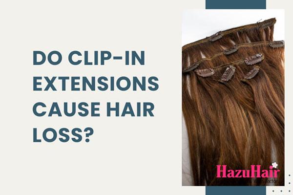 Do Clip-in Extensions Cause Hair Loss