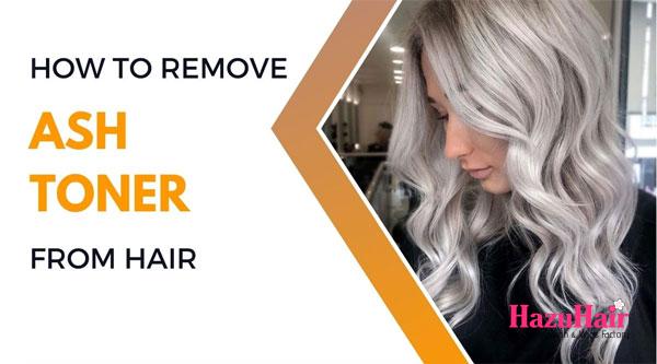 How To Remove Ash Toner from Hair