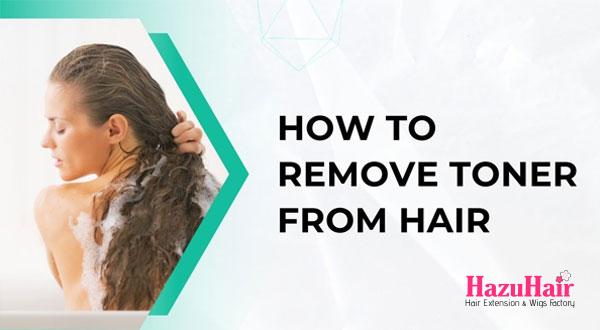 How To Remove Toner From Hair