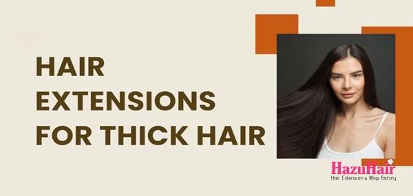 Hair Extensions For Thick Hair