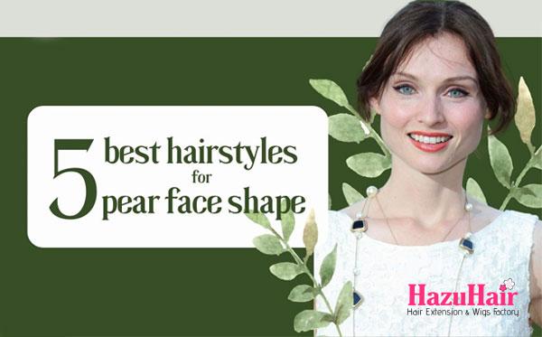 Hairstyles For Pear Face Shape