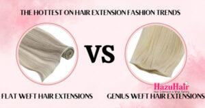 Flat weft vs genius weft hair extensions 1