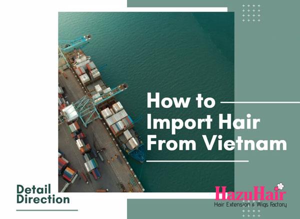 How To Import Hair From Vietnam