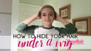 How to Hide Hair Under Wig