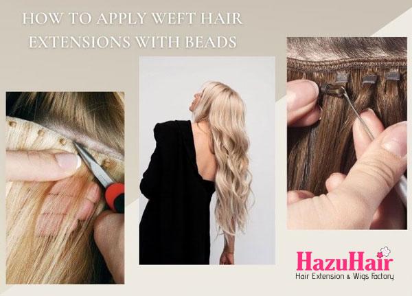 How to Apply Weft Hair Extensions